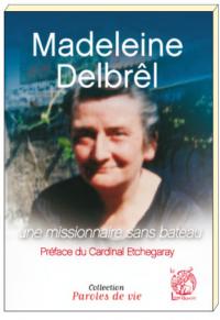 MADELEINE DELBREL une missionnaire sans bateau - préface Card. ETCHEGARAY