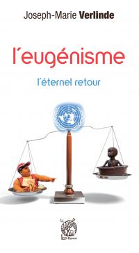 L'EUGENISME, l'éternel retour Joseph-Marie VERLINDE