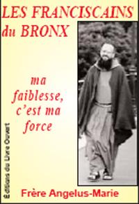 LES FRANCISCAINS DU BRONX Ma faiblesse, c'est ma force