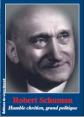 ROBERT SCHUMAN humble chrétien grand politique - Michel ROUGE